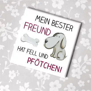 Magnet mit niedlichem Hundespruch "Mein bester Freund hat Fell und Pfötchen"